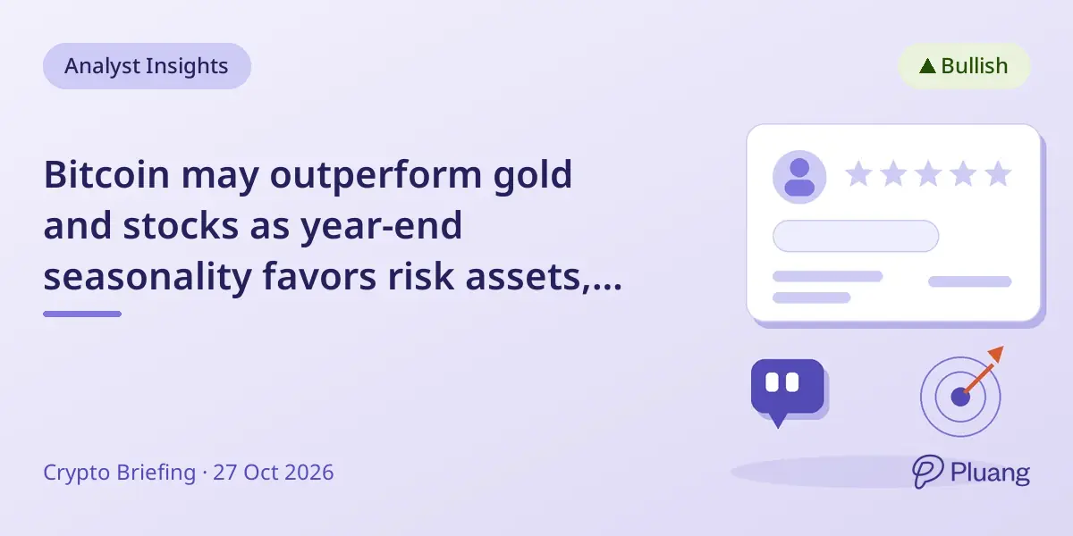 Bitcoin may outperform gold and stocks as year-end seasonality favors risk assets, says analyst.