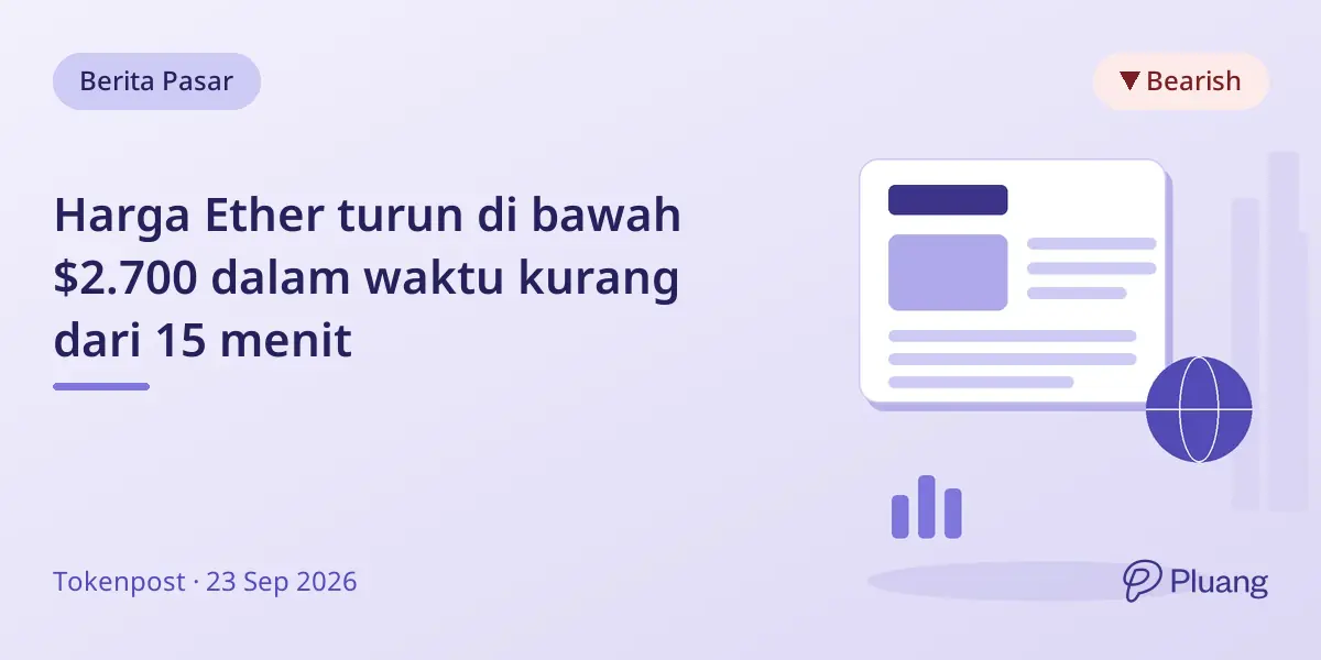 Harga Ether turun di bawah $2.700 dalam waktu kurang dari 15 menit