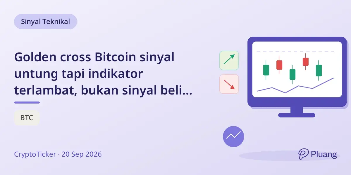 Golden cross Bitcoin sinyal untung tapi indikator terlambat, bukan sinyal beli pasti.