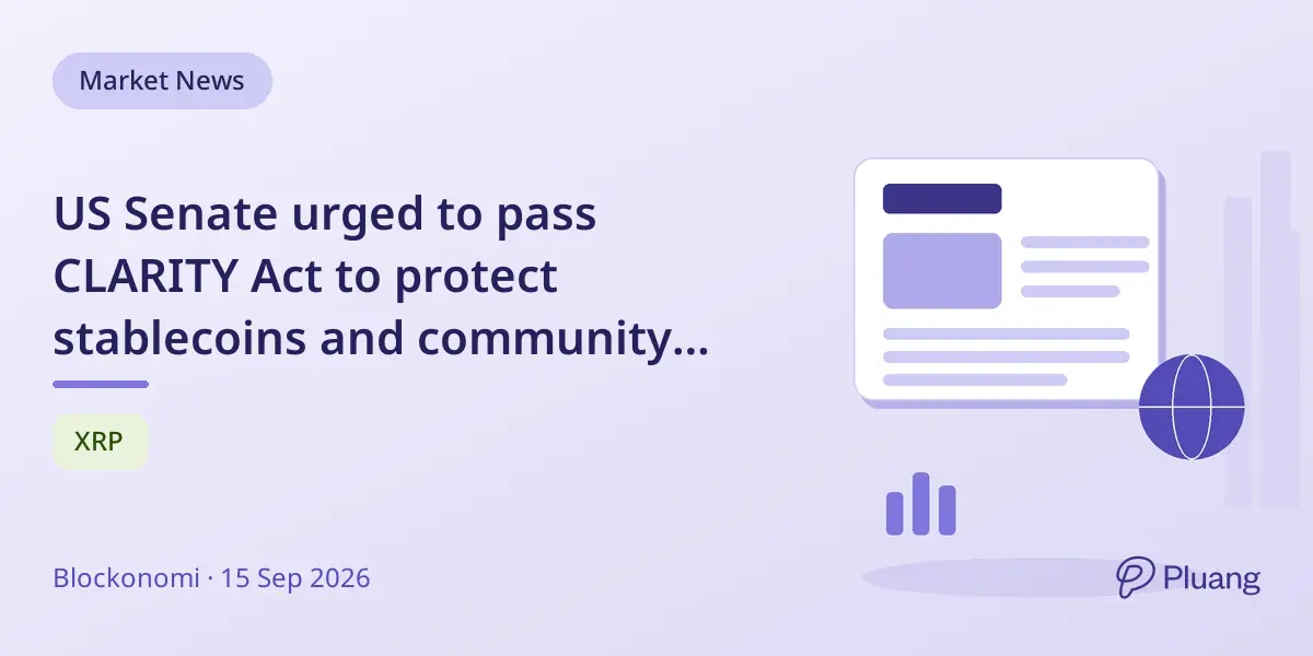 US Senate urged to pass CLARITY Act to protect stablecoins and community banks amid political pushback.