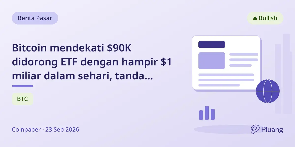 Bitcoin mendekati $90K didorong ETF dengan hampir $1 miliar dalam sehari, tanda permintaan institusional kuat.