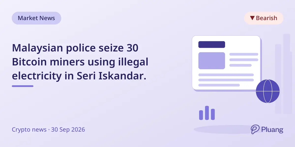 Malaysian police seize 30 Bitcoin miners using illegal electricity in Seri Iskandar.