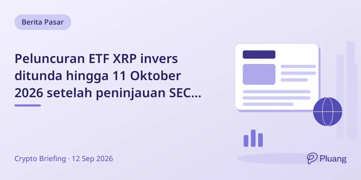 Peluncuran ETF XRP invers ditunda hingga 11 Oktober 2026 setelah peninjauan SEC diperpanjang.