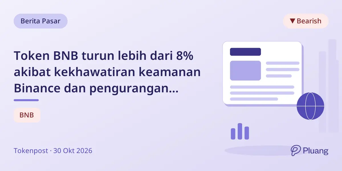 Token BNB turun lebih dari 8% akibat kekhawatiran keamanan Binance dan pengurangan eksposur aset terkait