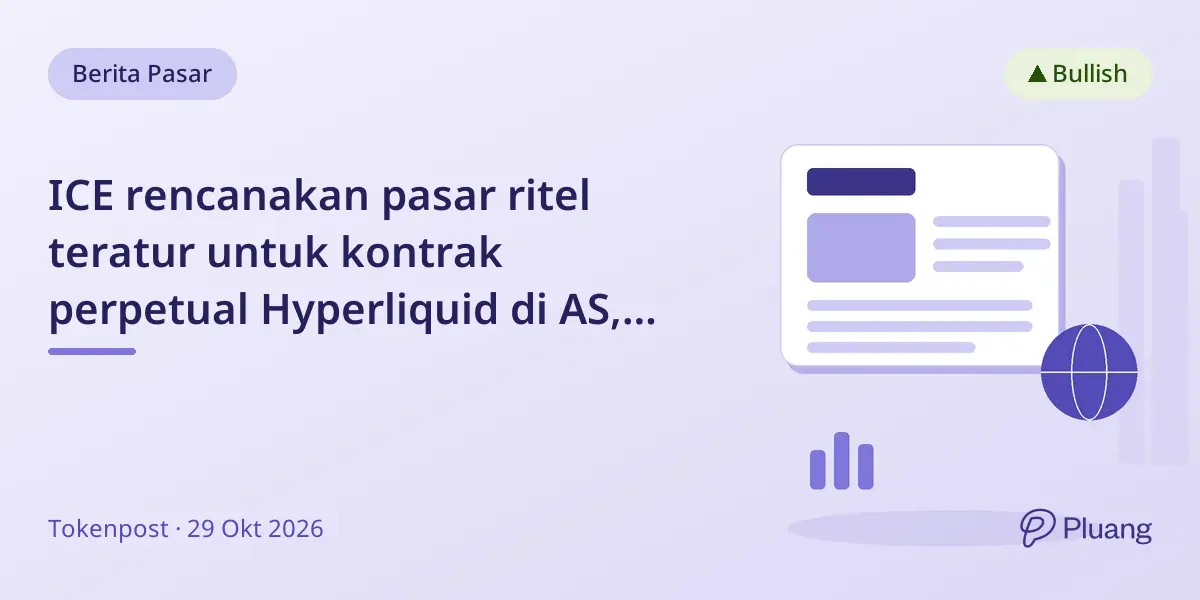 ICE rencanakan pasar ritel teratur untuk kontrak perpetual Hyperliquid di AS, menunggu persetujuan.