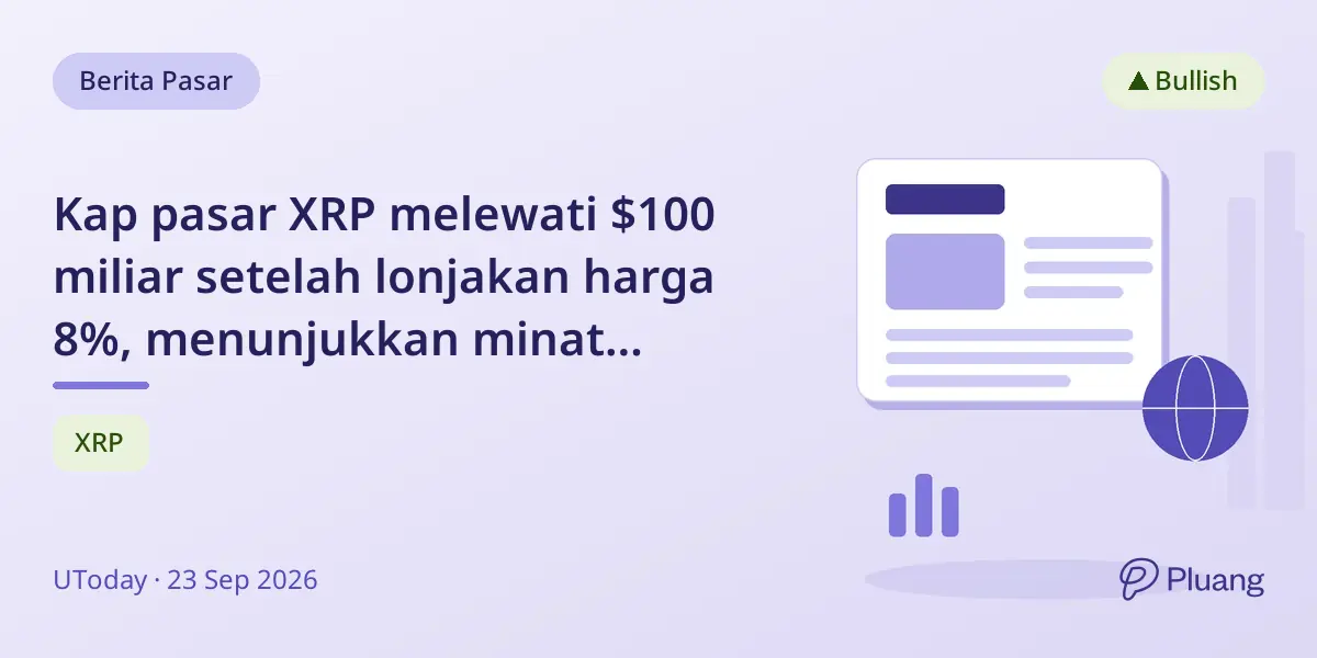 Kap pasar XRP melewati $100 miliar setelah lonjakan harga 8%, menunjukkan minat investor kuat dan potensi kenaikan lebih lanjut.