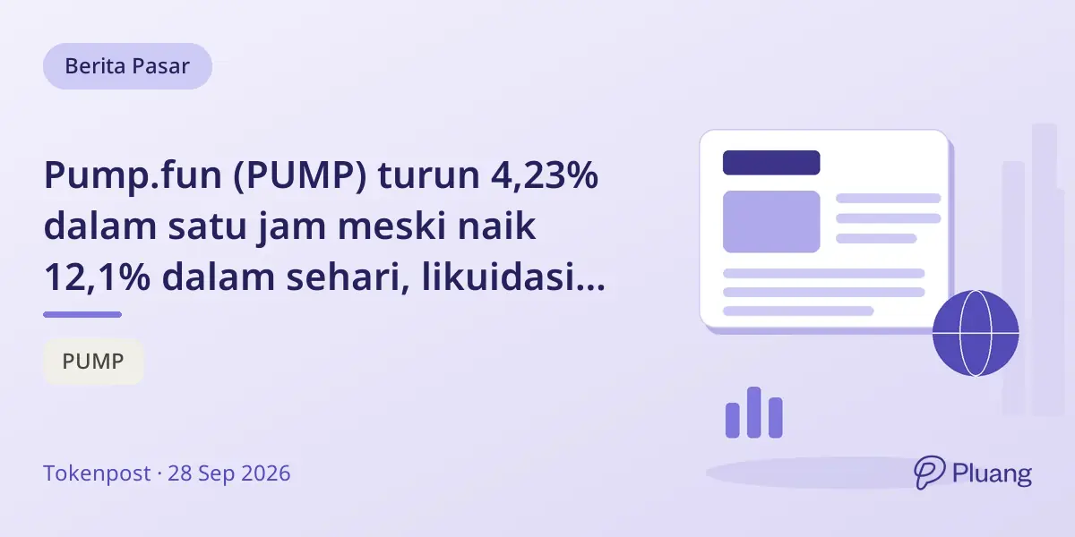 Pump.fun (PUMP) turun 4,23% dalam satu jam meski naik 12,1% dalam sehari, likuidasi posisi long $110K