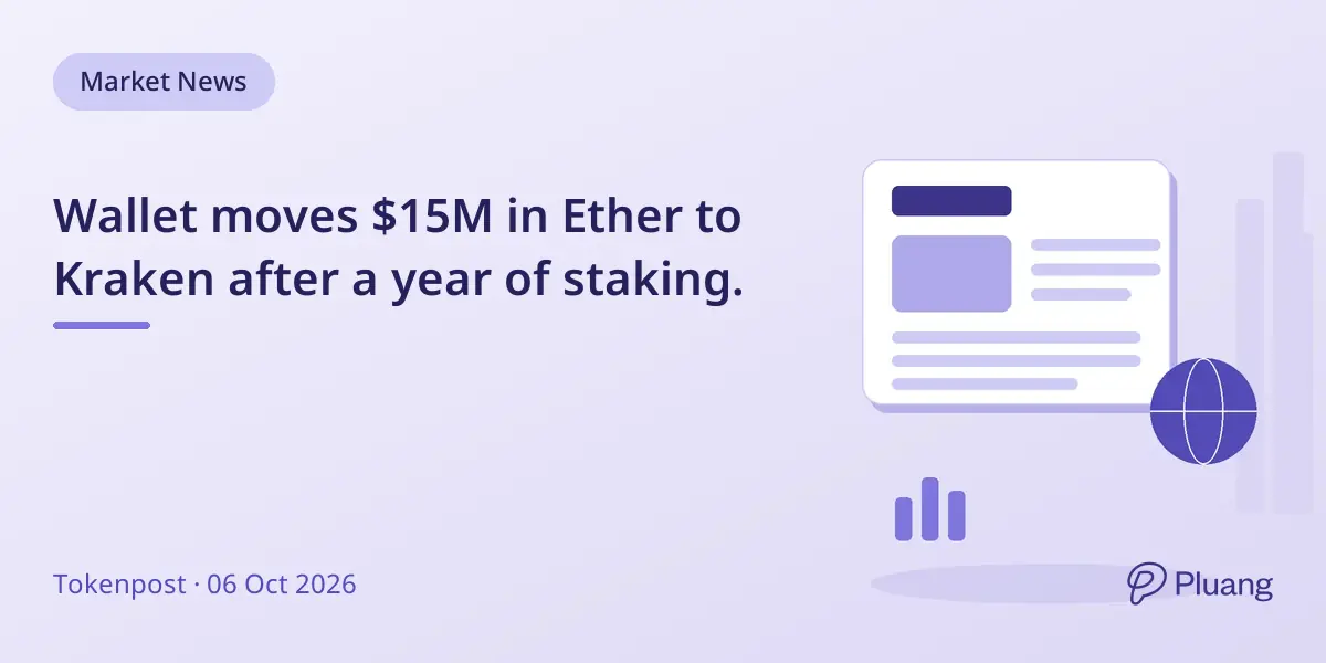 Wallet moves $15M in Ether to Kraken after a year of staking.