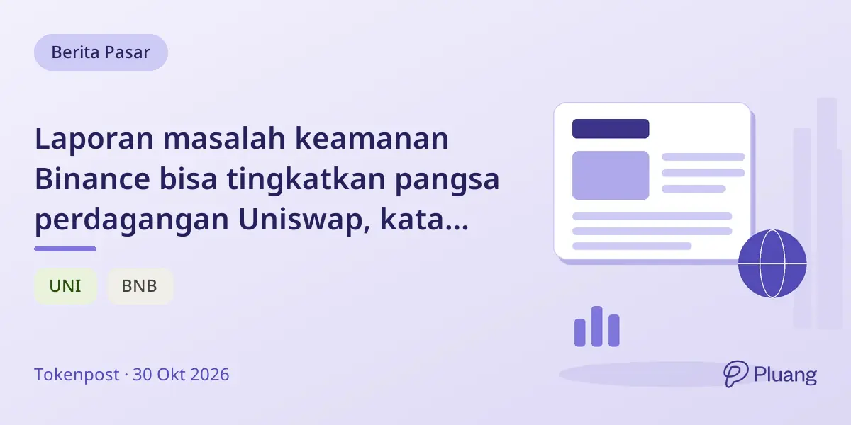Laporan masalah keamanan Binance bisa tingkatkan pangsa perdagangan Uniswap, kata Standard Chartered.