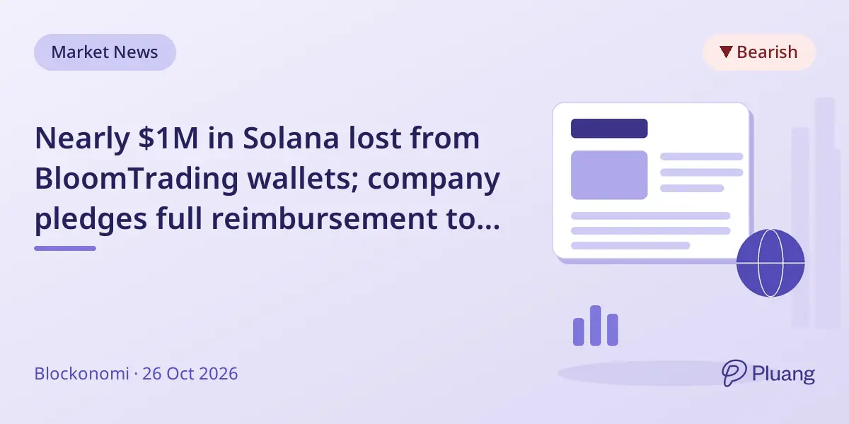 Nearly $1M in Solana lost from BloomTrading wallets; company pledges full reimbursement to some users.