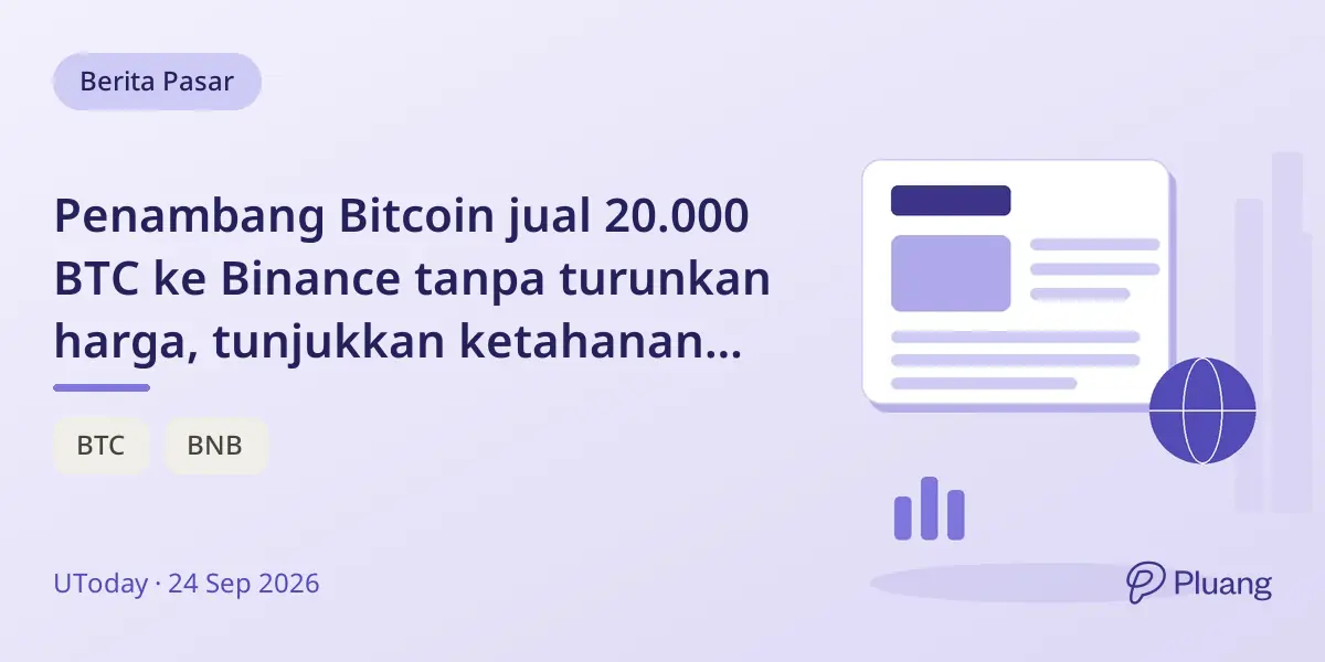 Penambang Bitcoin jual 20.000 BTC ke Binance tanpa turunkan harga, tunjukkan ketahanan pasar kuat.
