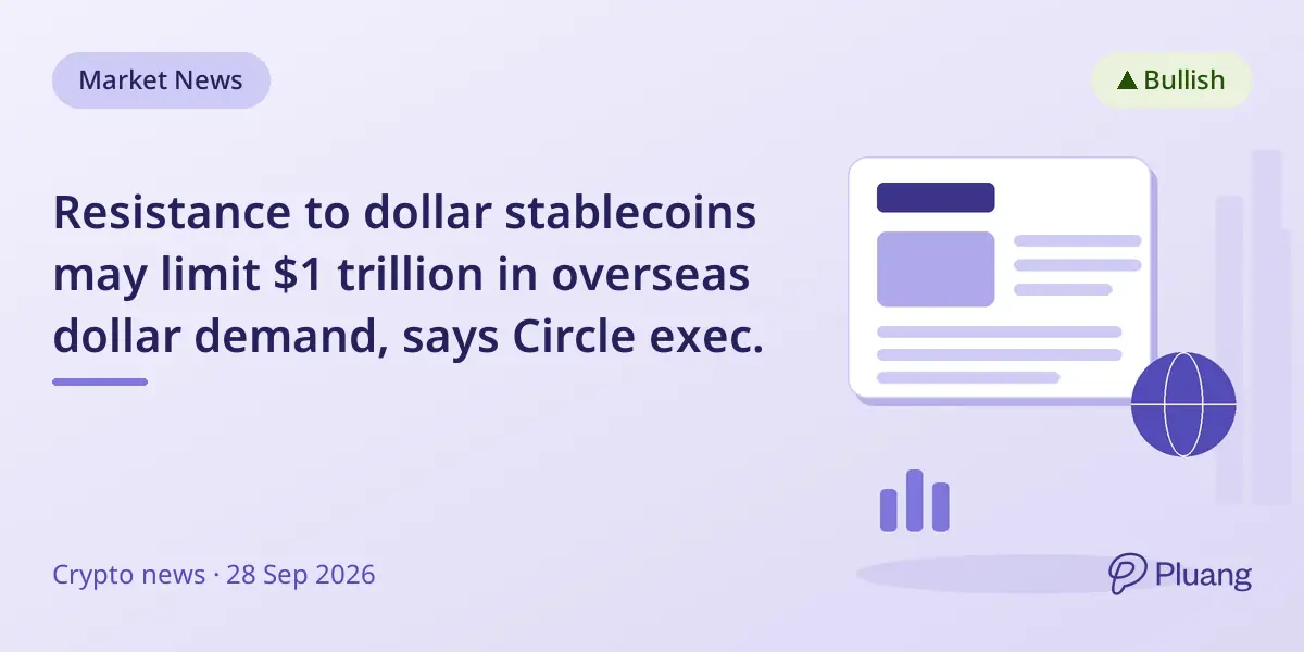 Resistance to dollar stablecoins may limit $1 trillion in overseas dollar demand, says Circle exec.