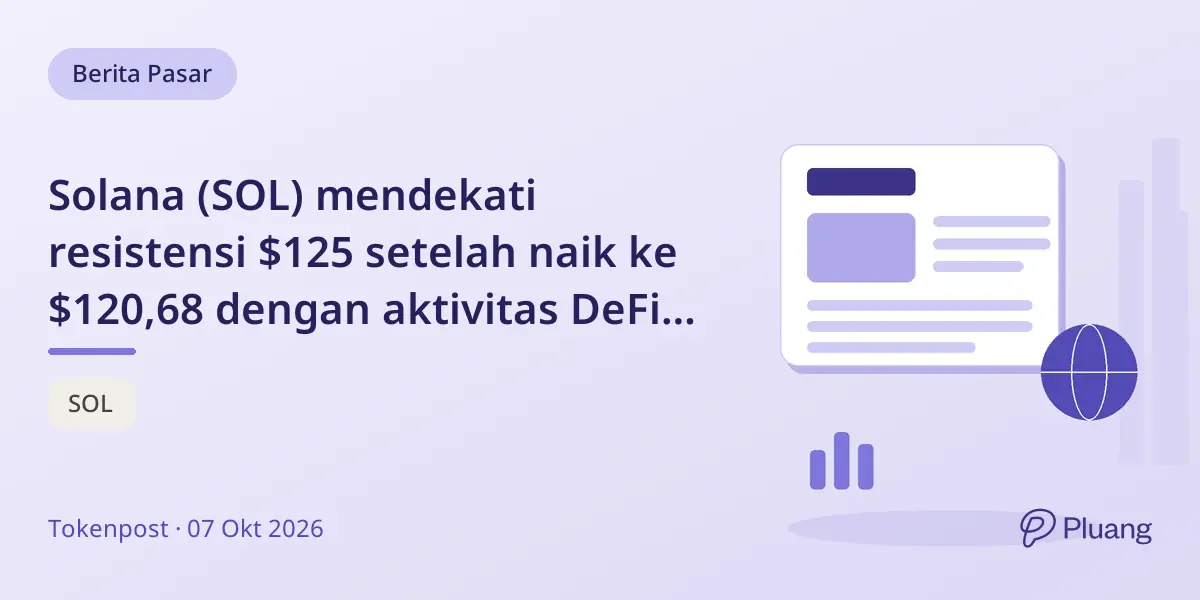 Solana (SOL) mendekati resistensi $125 setelah naik ke $120,68 dengan aktivitas DeFi dan minat pasar yang kuat.