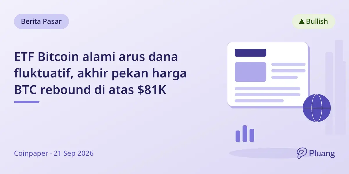 ETF Bitcoin alami arus dana fluktuatif, akhir pekan harga BTC rebound di atas $81K