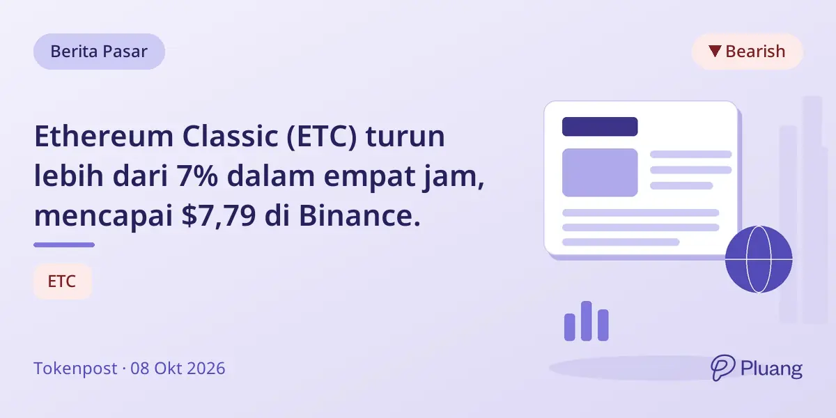 Ethereum Classic (ETC) turun lebih dari 7% dalam empat jam, mencapai $7,79 di Binance.