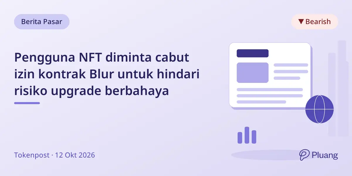 Pengguna NFT diminta cabut izin kontrak Blur untuk hindari risiko upgrade berbahaya