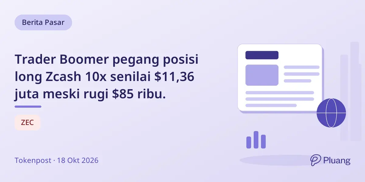 Trader Boomer pegang posisi long Zcash 10x senilai $11,36 juta meski rugi $85 ribu.