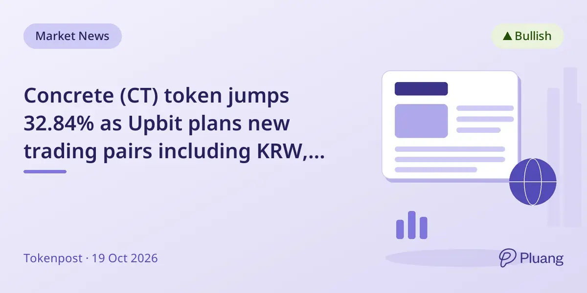 Concrete (CT) token jumps 32.84% as Upbit plans new trading pairs including KRW, BTC, and USDT