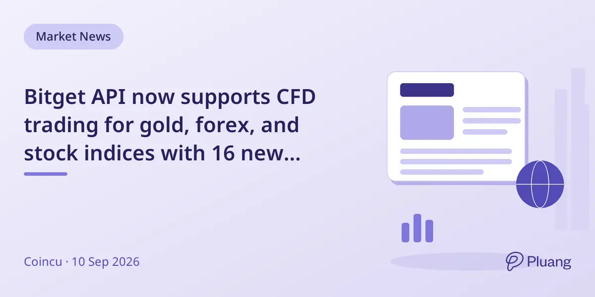 Bitget API now supports CFD trading for gold, forex, and stock indices with 16 new endpoints.