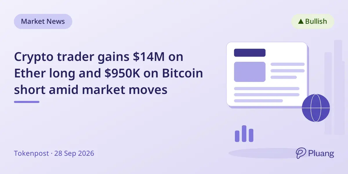 Crypto trader gains $14M on Ether long and $950K on Bitcoin short amid market moves