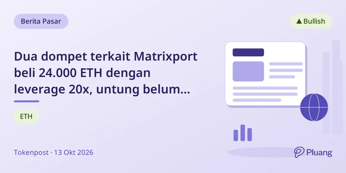Dua dompet terkait Matrixport beli 24.000 ETH dengan leverage 20x, untung belum direalisasi $2,19 juta.
