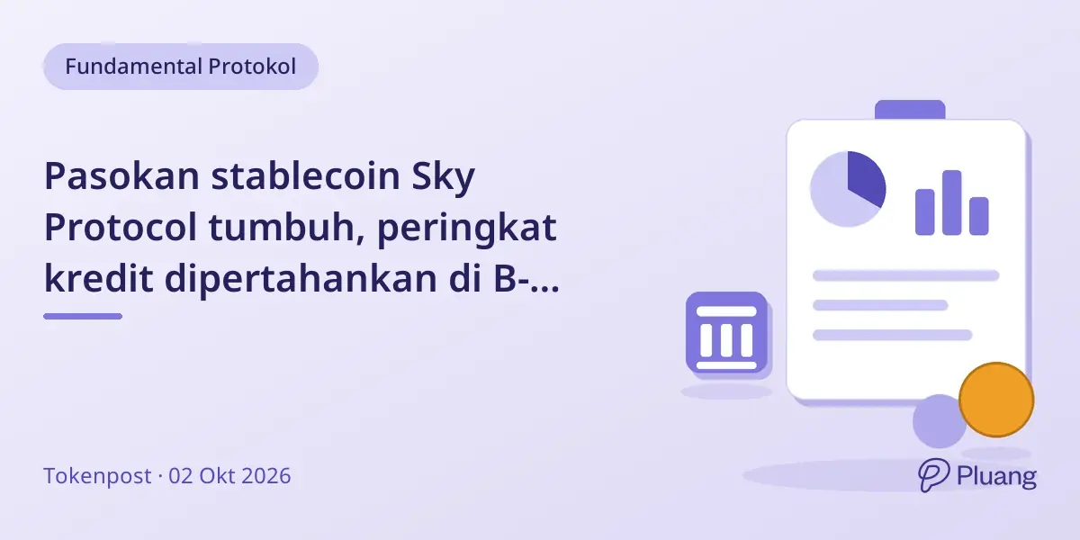 Pasokan stablecoin Sky Protocol tumbuh, peringkat kredit dipertahankan di B- dengan prospek stabil