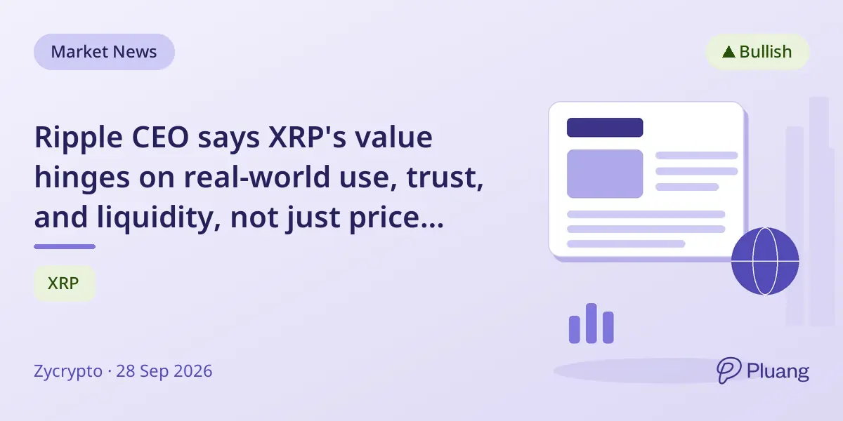 Ripple CEO says XRP's value hinges on real-world use, trust, and liquidity, not just price charts.