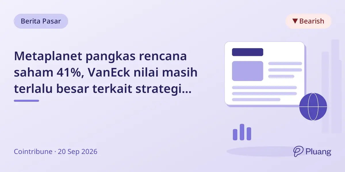 Metaplanet pangkas rencana saham 41%, VanEck nilai masih terlalu besar terkait strategi Bitcoin.