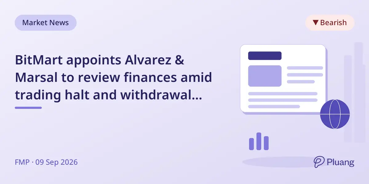 BitMart appoints Alvarez & Marsal to review finances amid trading halt and withdrawal issues