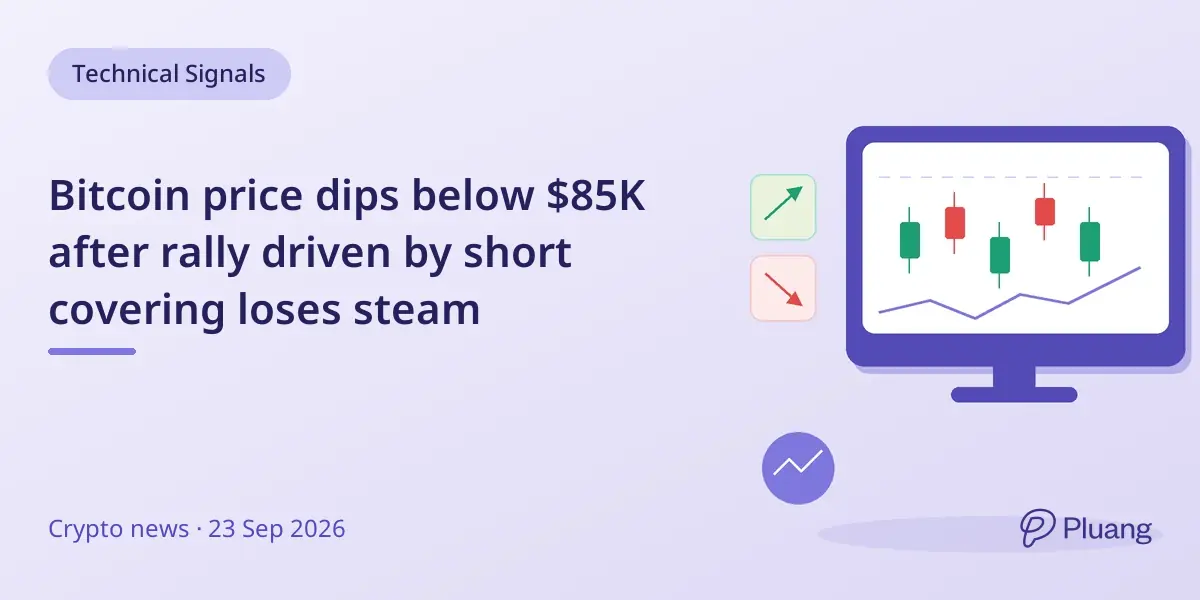 Bitcoin price dips below $85K after rally driven by short covering loses steam