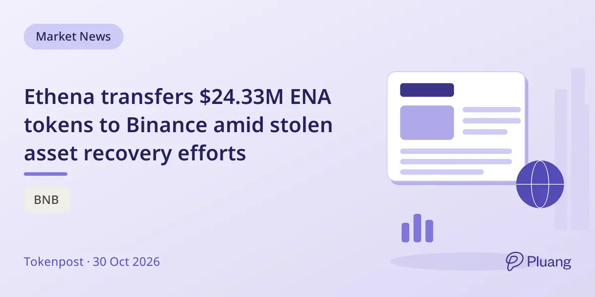 Ethena transfers $24.33M ENA tokens to Binance amid stolen asset recovery efforts
