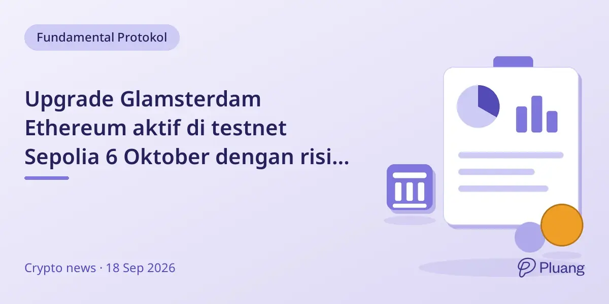 Upgrade Glamsterdam Ethereum aktif di testnet Sepolia 6 Oktober dengan risiko serangan test ether murah.