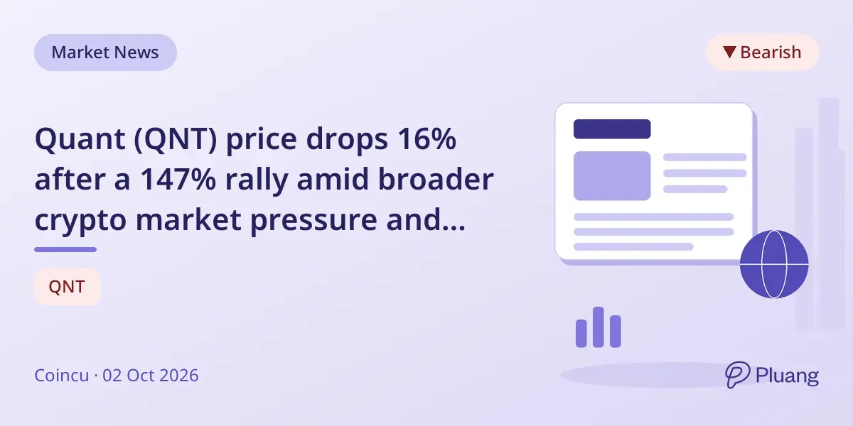 Quant (QNT) price drops 16% after a 147% rally amid broader crypto market pressure and profit-taking.
