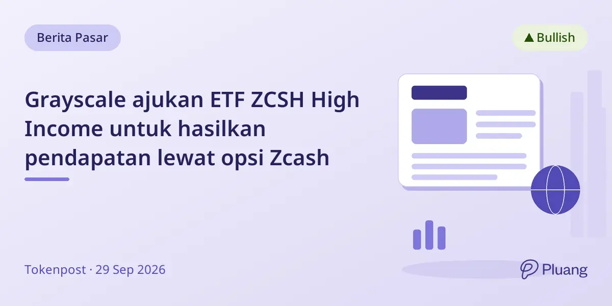 Grayscale ajukan ETF ZCSH High Income untuk hasilkan pendapatan lewat opsi Zcash