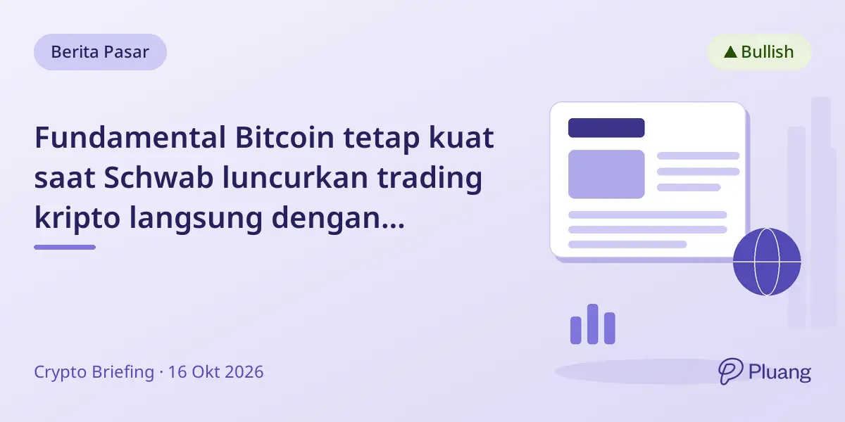 Fundamental Bitcoin tetap kuat saat Schwab luncurkan trading kripto langsung dengan kemajuan regulasi.