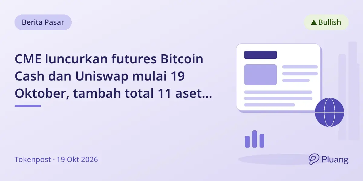 CME luncurkan futures Bitcoin Cash dan Uniswap mulai 19 Oktober, tambah total 11 aset kripto.