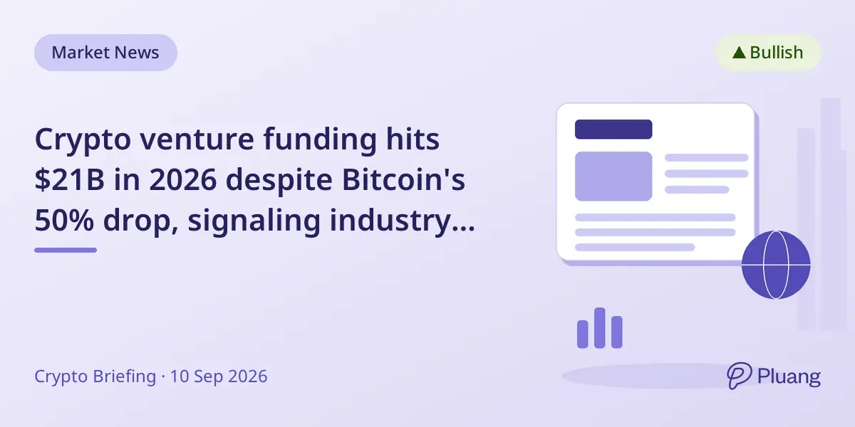 Crypto venture funding hits $21B in 2026 despite Bitcoin's 50% drop, signaling industry maturity.