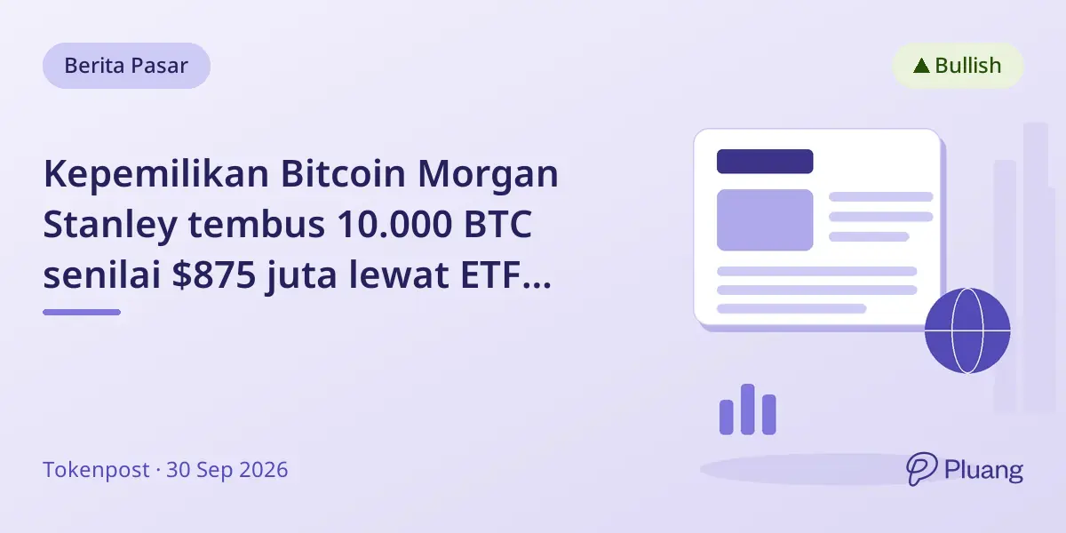 Kepemilikan Bitcoin Morgan Stanley tembus 10.000 BTC senilai $875 juta lewat ETF MSBT.