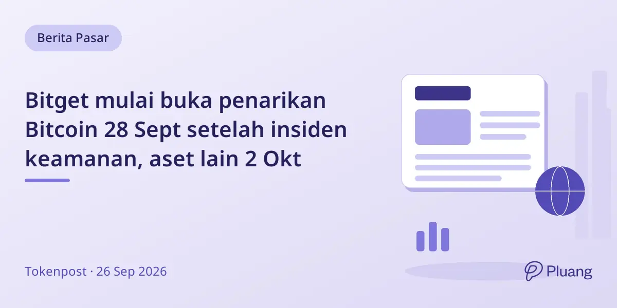 Bitget mulai buka penarikan Bitcoin 28 Sept setelah insiden keamanan, aset lain 2 Okt