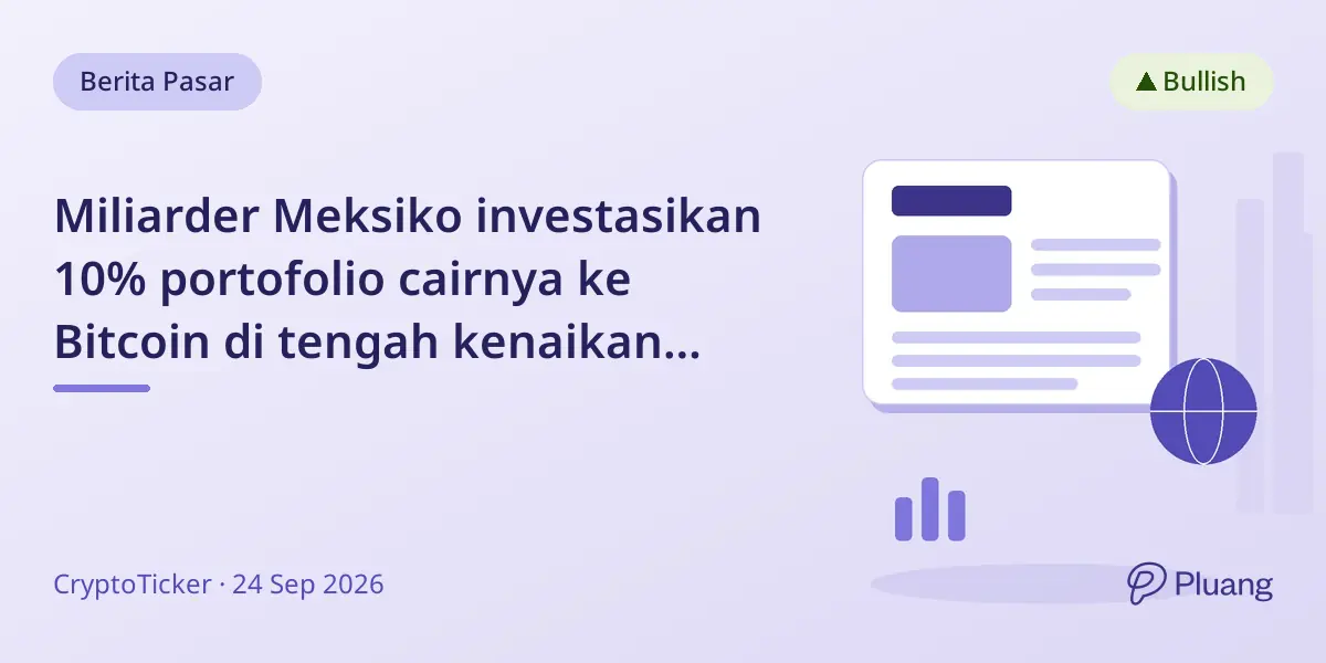 Miliarder Meksiko investasikan 10% portofolio cairnya ke Bitcoin di tengah kenaikan harga BTC