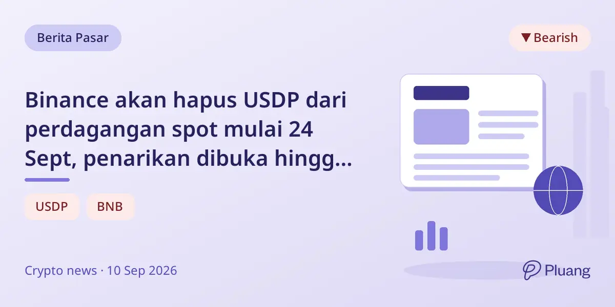Binance akan hapus USDP dari perdagangan spot mulai 24 Sept, penarikan dibuka hingga 24 Nov.