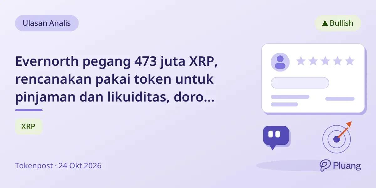 Evernorth pegang 473 juta XRP, rencanakan pakai token untuk pinjaman dan likuiditas, dorong optimisme XRP.