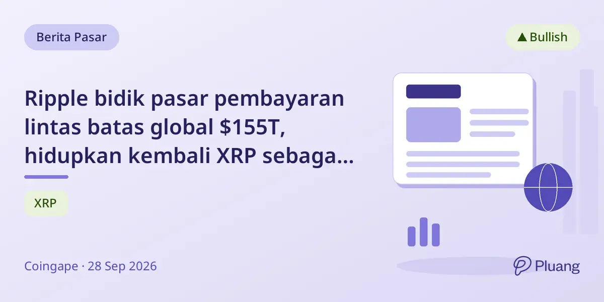 Ripple bidik pasar pembayaran lintas batas global $155T, hidupkan kembali XRP sebagai pengganti SWIFT.