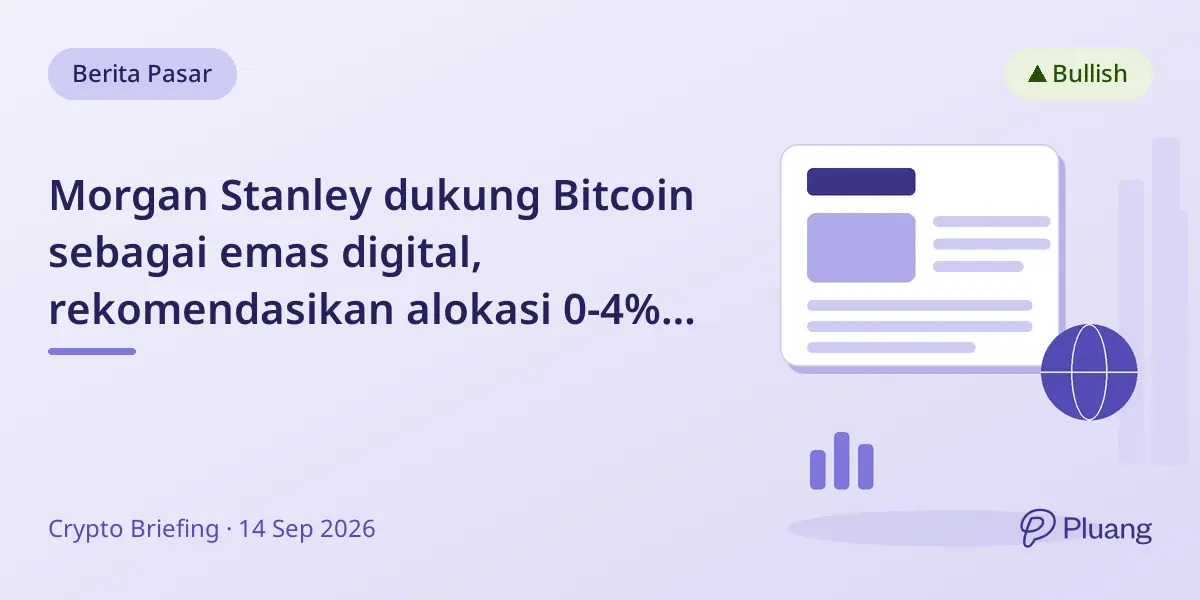 Morgan Stanley dukung Bitcoin sebagai emas digital, rekomendasikan alokasi 0-4% portofolio.