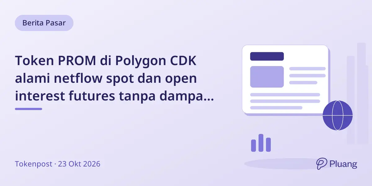 Token PROM di Polygon CDK alami netflow spot dan open interest futures tanpa dampak harga jelas.