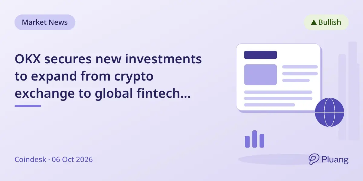 OKX secures new investments to expand from crypto exchange to global fintech platform.