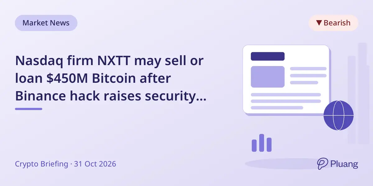 Nasdaq firm NXTT may sell or loan $450M Bitcoin after Binance hack raises security concerns