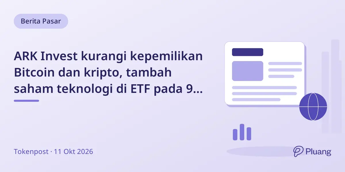 ARK Invest kurangi kepemilikan Bitcoin dan kripto, tambah saham teknologi di ETF pada 9 Okt 2026