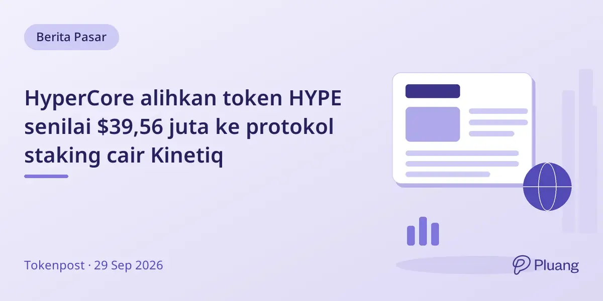 HyperCore alihkan token HYPE senilai $39,56 juta ke protokol staking cair Kinetiq