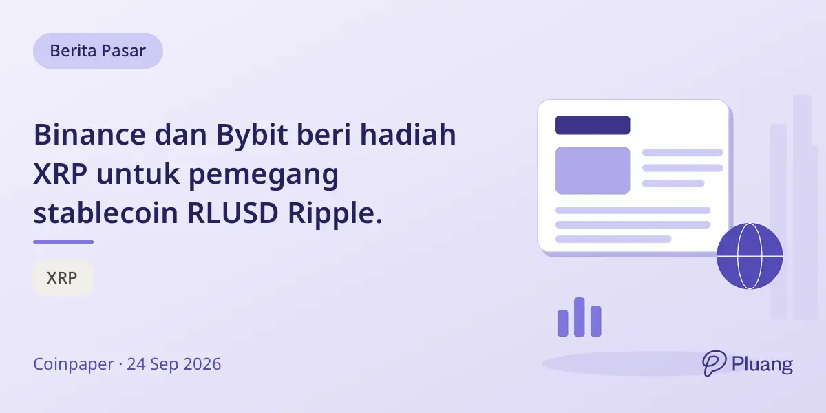 Binance dan Bybit beri hadiah XRP untuk pemegang stablecoin RLUSD Ripple.